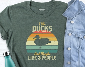 Duck Shirt, Duck Lover Shirt, Farm Girl Shirt, I Like Ducks and Maybe Like 3 People TShirt, Custom Duck Shirt, Funny Ducks Shirt, Ducks Tee