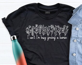 I Can't I'm Busy Growing A Human Shirt, Funny Pregnancy Shirt, Funny Mama T-Shirt, Shirt for New Mom, Pregnancy Announcement, Mom Shirt