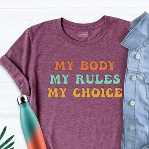 My Body My Rules My Choice Shirt, Human Rights Shirt, Womens Rights Shirt, Reproductive Rights Shirt, Feminist T-Shirts, Pro Choice Shirt