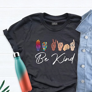 Be Kind Sign Language Shirt, Be Kind Rainbow Shirt, Kindness Shirt, Be Kind Shirt, Love Shirt Sign Language, Teacher Interpreter Shirts