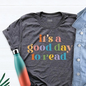 Its A Good Day To Read Shirt, Books Shirt, Reading Shirt, School Shirts, Literary Shirt, Bookish Shirt, Literature Shirt, Love To Book Shirt