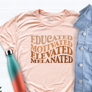 Educated Shirt, Black Teacher Shirt, Motivated Elevated, Black History Month, African American, Back To School Shirt, Black Teacher Gift Tee