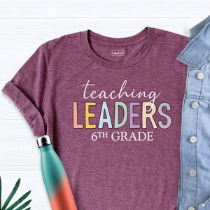 6th Grade Teacher Shirt, Sixth Grade Teacher Shirt, Teaching Future Leaders Shirt, Teaching Shirts, Shirts For Teachers, Cute Teacher Shirt