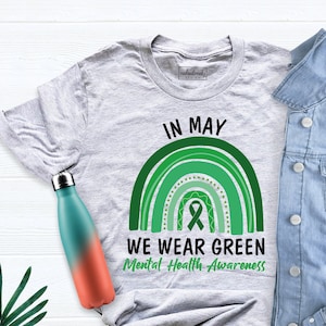 In May We Wear Green For Mental Health Awareness Shirt, Mental Health Shirt, Mental Health Awareness, Green Ribbon Shirt, Cancer Warrior Tee