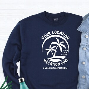 Personalized Your Location Vacation 2021 Shirt, Vacation Sweatshirt, Custom Family Hoodie, Group Name Trip Shirt, Summer Shirt, Family Shirt