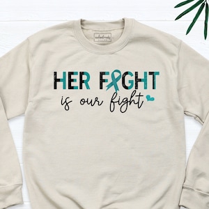 Cervical Cancer Her Fight is Our Fight Sweatshirt, Ovarian Cancer Long Sleeve Tee, Cancer Support Sweatshirt, Cancer Warrior Awareness Shirt