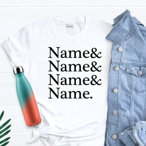 Custom Ampersand Names List Shirt, Helvetica Font Name List, Funny List Shirt, Funny Women Shirt, Personalized Names Shirt, Custom Shirt