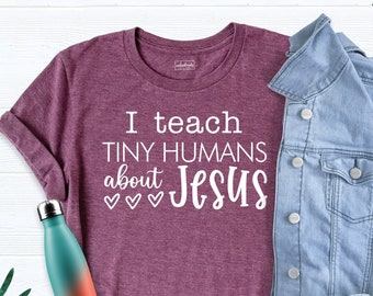I Teach Tiny Humans About Jesus Shirt, Christian Ladies Tshirt, Bible School Tshirt, Christian School Shirt, Teacher Christian Shirt