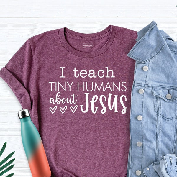 I Teach Tiny Humans About Jesus Shirt, Christian Ladies Tshirt, Bible School Tshirt, Christian School Shirt, Teacher Christian Shirt