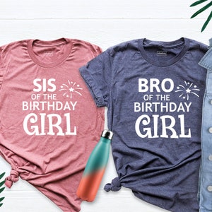 Sis of the Birthday Girl Gift Shirt, Bro of the Birthday Girl Shirt, Sister Birthday Girl Tshirt, Family Birthday Gift Shirt, Birthday Gift