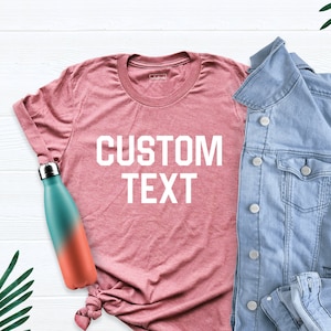 Your Text Shirt, Personalized Shirts, Customized Shirt, Custom Text Here, Personalize T-Shirt, Add Your Own Text, Design Your Own Tee