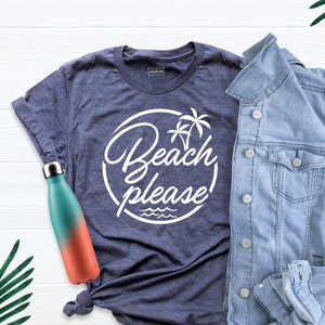 Beach Please Shirt, Summer Shirt, Vacation Shirt, Beach Shirt, Beach Vacation Shirt, Beach Tee, Beach T-Shirt, Beach Trip Shirt, Summer Tee