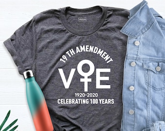 19th Amendment Shirt, Vote 1920 - 2020, Celebrating 100 Years, Vote Shirt, Politics Tees, Feminist Shirt, Votes For Women, Presidential Tee
