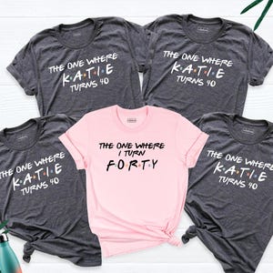 40th Birthday Shirt The One Where I Turn Forty Tee, Custom Birthday Tees, Birthday Squad Shirt, Bday Name Tee Friends Birthday Party Tshirt