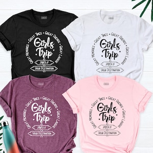 Girls Trip 2025 Your Destination Shirt Tee, Custom Great Memories Laughs Times Friends Tshirt, Girls Travel Matching Tee, Girls Vacation Tee