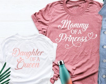 Mommy of a Princess Shirt, Daughter of a Queen Tshirt, Mommy and Me Outfit, Mother Daughter Shirt, Matching Mother Daughter Outfit