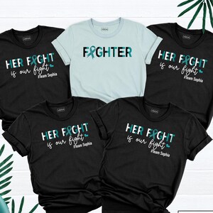Cervical Cancer Tee, Her Fight is Our Fight Shirt, Ovarian Cancer Awareness Team Tee, Teal Ribbon Tshirt, Custom Cancer Fighter Warrior Tee