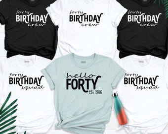 Hello Forty Birthday Shirt 40th Birthday Crew Squad Tees, Forty Birthday Party TShirt, 40th Birthday Group Gift for Men Women Friends Outfit