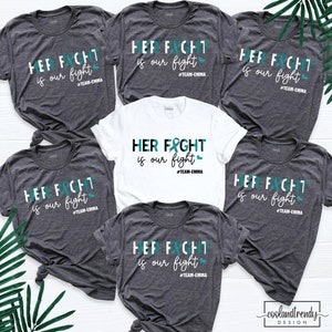 Cervical Cancer Her Fight is Our Fight Shirt, Cancer Support Shirt, Ovarian Cancer Support Outfit, Awareness Teal Ribbon Matching Shirt