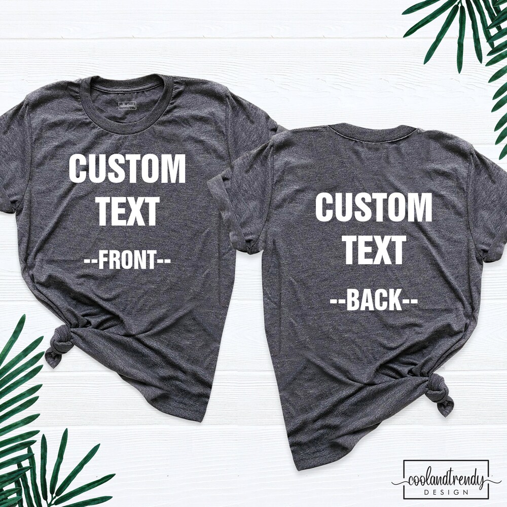 Personalizable Tee Front And Back Custom Shirt, Custom Tshirt, Inspired Shirt, Custom Shirt, Rae Dunn Inspired Shirt, Inspired Text, Custom Text Shirt Custom Text Shirt Gifts For Day Teeshirtsummer
