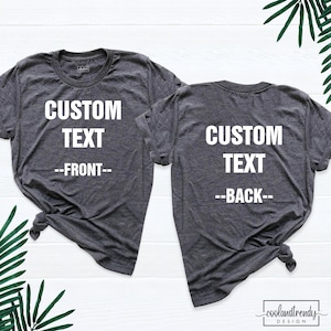 May include: Two heather gray t-shirts with white text. The front shirt says "CUSTOM TEXT --FRONT--" and the back shirt says "CUSTOM TEXT --BACK--".