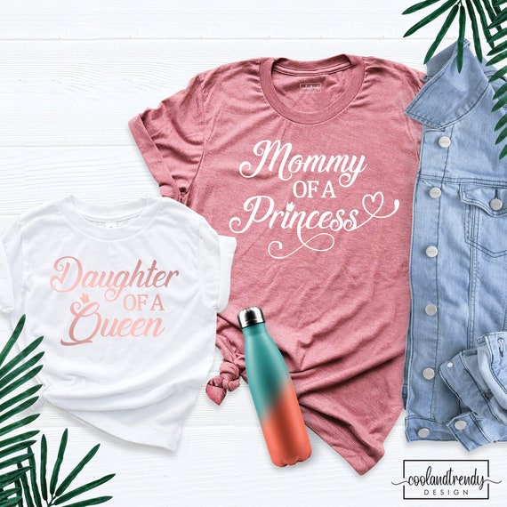 Mommy of a Princess Shirt, Daughter of a Queen Tshirt, Mommy and Me Outfit, Mother Daughter Shirt, Matching Mother Daughter Outfit