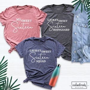 May include: Three short-sleeve crew neck t-shirts in dusty pink, charcoal gray, and heather blue. The pink shirt says My Sweet Sixteen, the gray says Laura's Sweet Sixteen Bodyguard, and the blue says Laura's Sweet Sixteen Squad in white text.