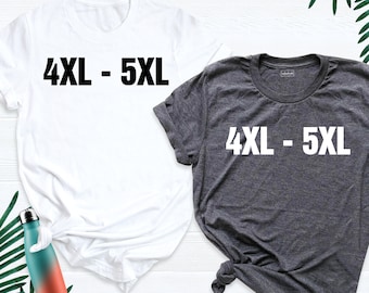 Plus Sizes Adult Unisex Shirt, Big Size shirt, PLUS size Unisex Tshirt, Custom shirt for oversized, Adult Unisex Sizing, 4XL, 5XL