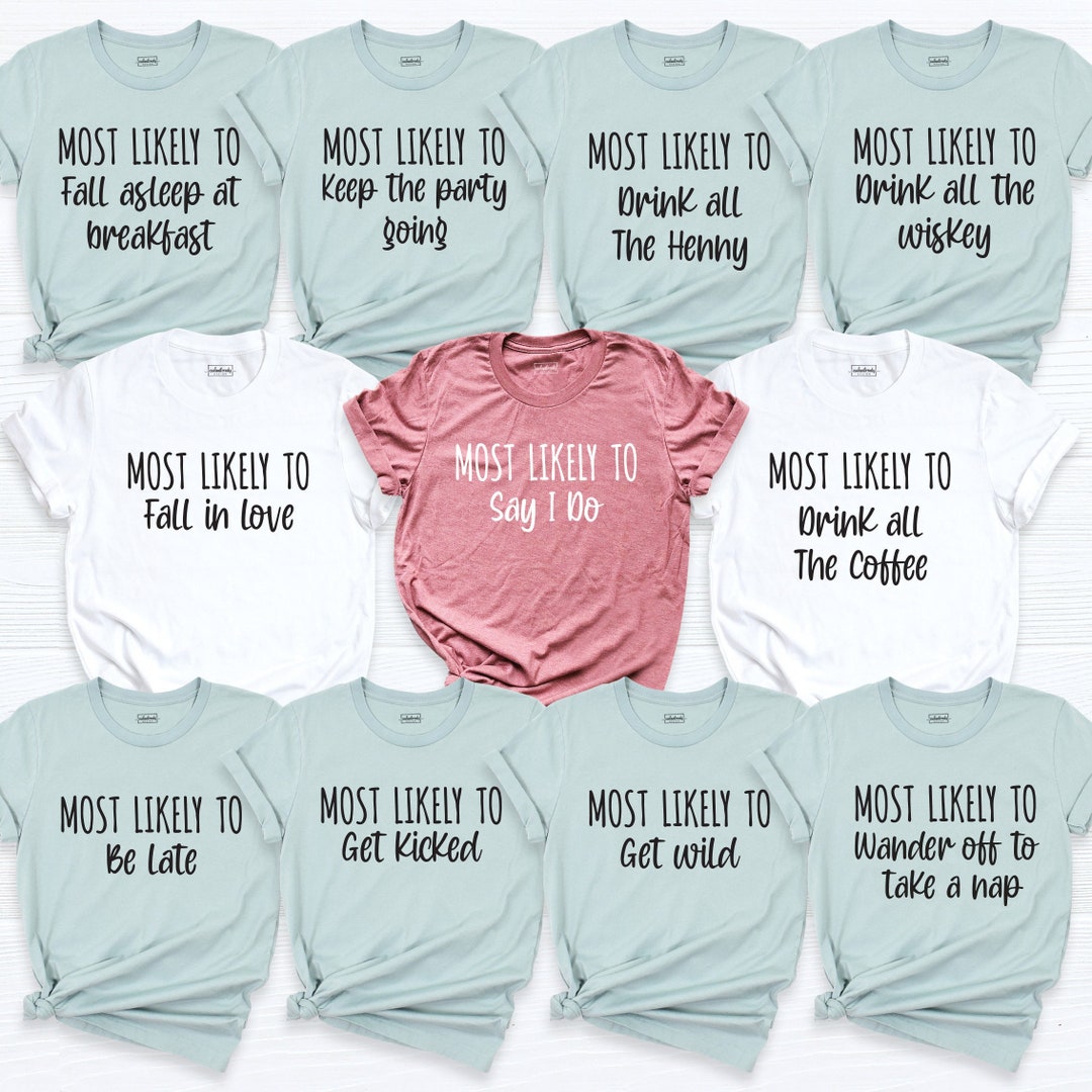 Bachelorette Party Shirt, Bridal Party Shirt, Most Likely to ...