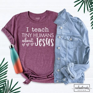 I Teach Tiny Humans About Jesus Shirt, Christian Ladies Tshirt, Bible ...