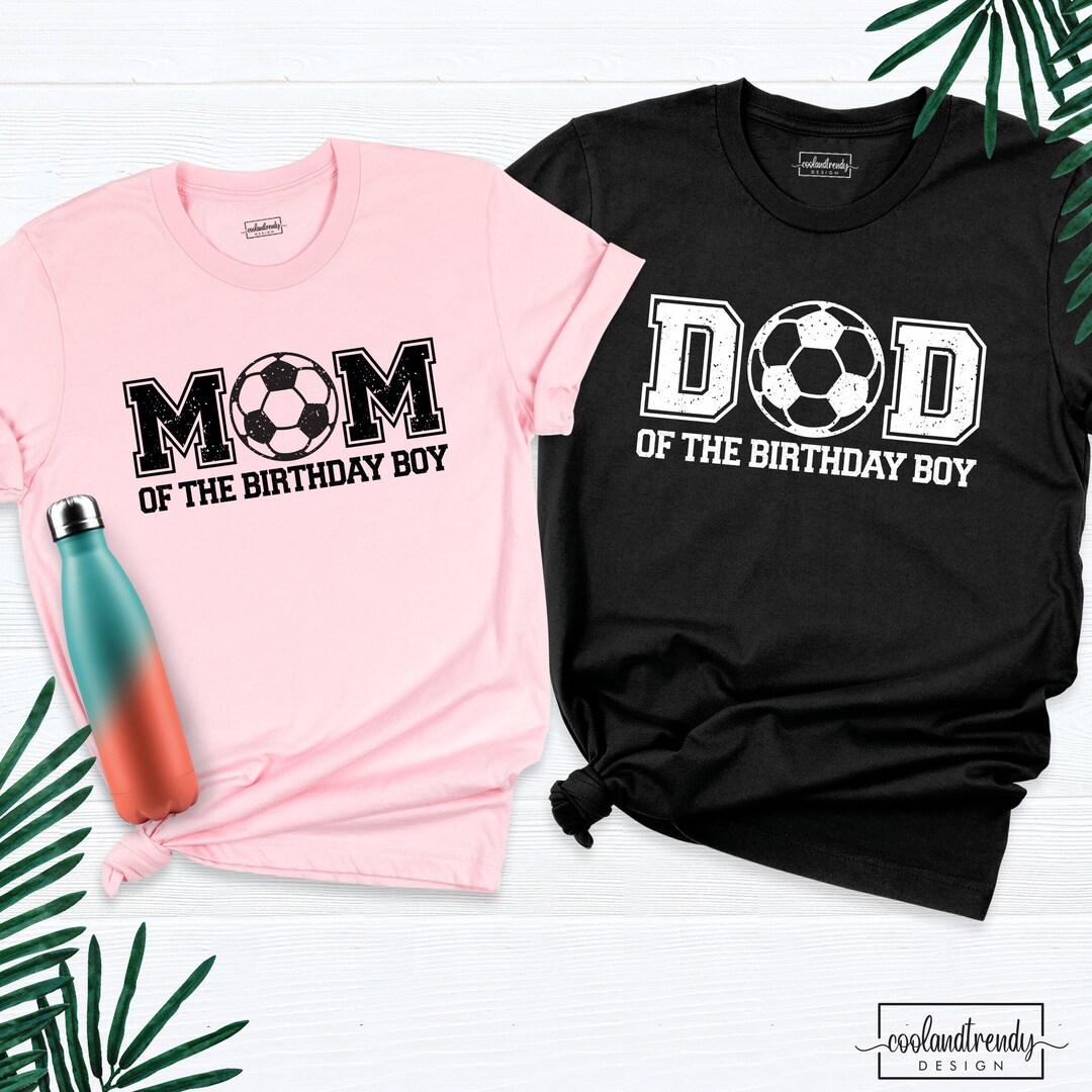 Dad and Mom of the Birthday Boy Shirt, Soccer Birthday Party Shirt ...