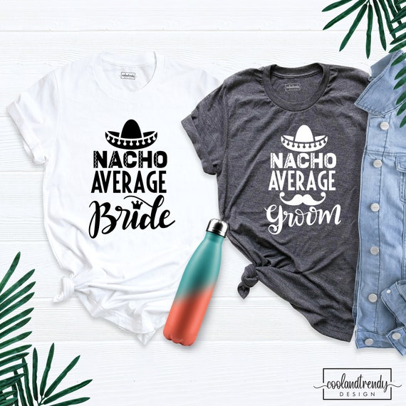 Nacho Average Groom T-Shirt Funny Mexican Cinco De Mayo Tee Nacho Average Groom T-Shirt Funny Mexican Cinco De Mayo Tee