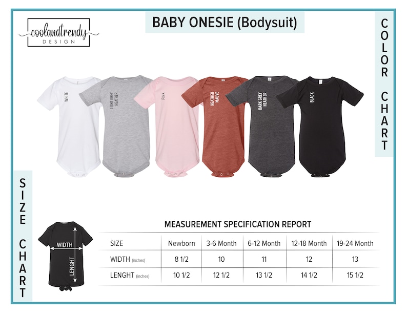 May include: Size chart for baby onesies in five colors: white, light grey heather, pink, heather mauve, dark grey heather, and black. The chart shows the width and length measurements in inches for newborn, 3-6 months, 6-12 months, 12-18 months, and 19-24 months.