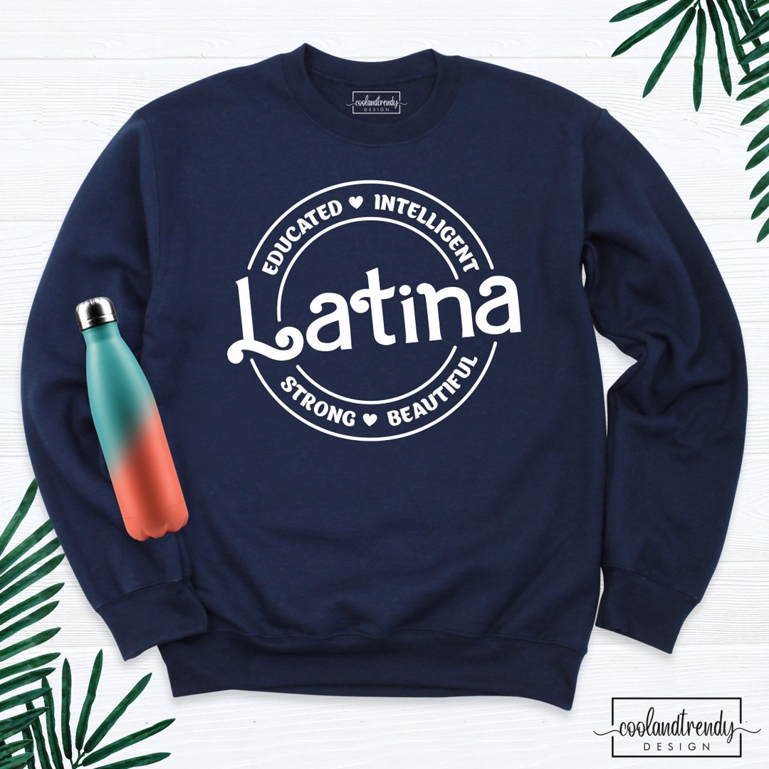 Educated Intelligent Latina Sweatshirt, Spanish Strong Woman Shirt