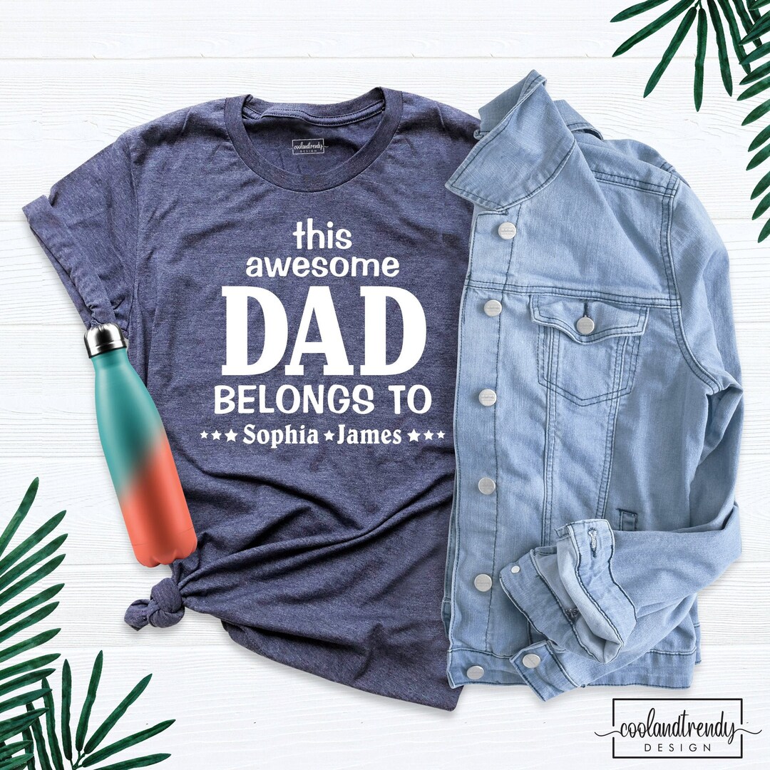 This Awesome Dad Belongs to Shirt, Personalized Dad Shirt With Kids