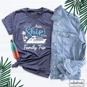 Cruise Shirts, Custom Family Cruise Trip Shirts, Aww Ship It's a Family Trip, Family Cruise Shirts, Family Vacation Shirts, Weekend Shirt