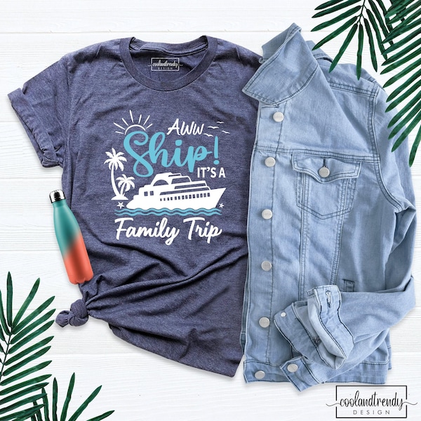 Cruise Shirts, Custom Family Cruise Trip Shirts, Aww Ship It's a Family Trip, Family Cruise Shirts, Family Vacation Shirts, Weekend Shirt