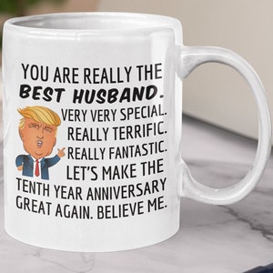 10 Year Anniversary Gifts for Husband / Trump Mug Husband / 10 Year Anniversary Gift for Husband / Anniversary Gifts for Husband
