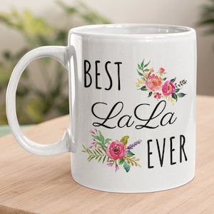 LaLa Mug / Best LaLa Ever Mug / LaLa Coffee Mug / LaLa Gift / LaLa Gifts / Gift for LaLa