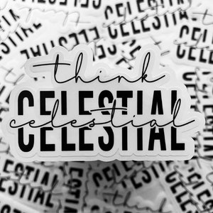 Think Celestial | LDS Stickers | Russell M. Nelson Quote Sticker | Glossy