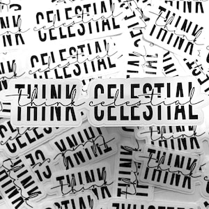Think Celestial Sticker | LDS Stickers | Russell M. Nelson Quote Sticker | Glossy