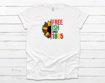 Free-ish; Juneteenth; Still Fighting; 1865; Emancipation Day; Black Lives Matter; Independence Day; Freedom Day; Juneteenth Shirt