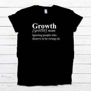 Growth T-shirt; Humorous T-Shirt; Funny T-Shirt;