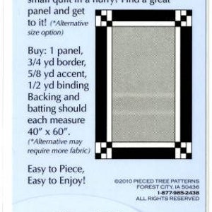May include: Panel Magic quilt pattern with a black and white checkered border. The pattern is for a quilt measuring 34 1/2 inches by 54 inches. The pattern includes instructions for a quilt with a panel, border, accent, and binding. The pattern is from Pieced Tree Patterns.
