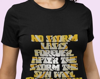 inspirational t-shirt, no storm lasts forever shirt, motivational uplifting graphic top, graphic sunshine design tee, strong mind great gift