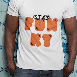 Stay Funky T-Shirt: Unisex Heavy Cotton Tee