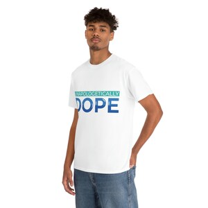 Unentschuldigt Dope T-Shirt, Unisex schweres Baumwoll-T-Shirt, erhebendes Tshirt, Dope-Shirt, individuelles Druck-T-Shirt, tolles Geschenk für sie/ihn