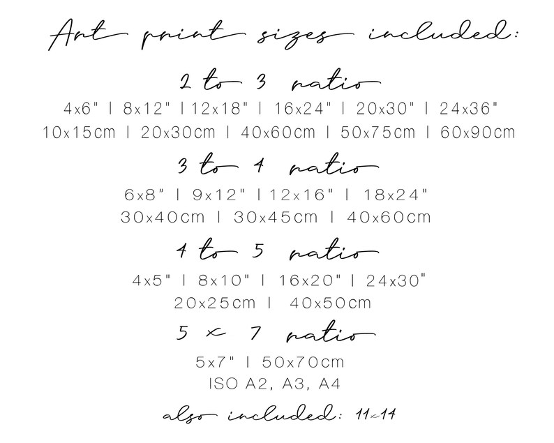 May include: A list of art print sizes included in a set. The sizes are listed in inches and centimeters, with different ratios: 2 to 3, 3 to 4, 4 to 5, and 5 to 7. The text also includes "also included: 11-14".