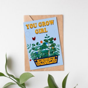 You Grow Girl Greeting Card, Inspirational Card, Good Luck Card, Well Done Card, Congratulations Card, Proud of You, Plant Lover, Birthday
