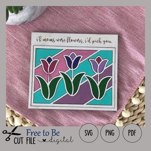 Mothers Day Flower Mosaic Cut File SVG Glowforge If moms were flowers I&#39;d pick you